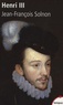 Jean-François Solnon - Henri III - Un désir de majesté.