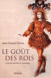 Le livre Kindle ne se télécharge pas sur ipad Le goût des rois  - L'homme derrière le monarque par Jean-François Solnon 