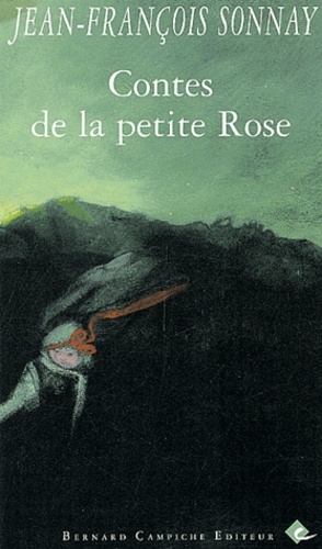 Jean-François Sonnay - Contes de la petite Rose.
