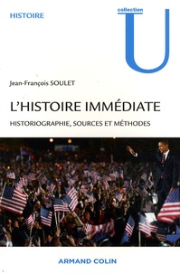 Jean-François Soulet - L'histoire immédiate - Historiographie, sources et méthodes.
