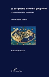 Jean-François Staszak - La géographie d'avant la géographie - Le climat chez Aristote et Hippocrate.