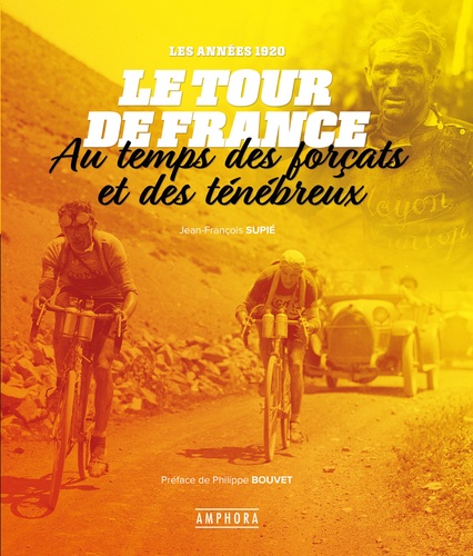 Le Tour de France, les années 1920. Au temps des forçats et des ténébreux