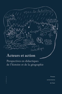 Jean-François Thémines et Sylvain Doussot - Acteurs et action - Perspectives en didactiques de l'histoire et de la géographie.