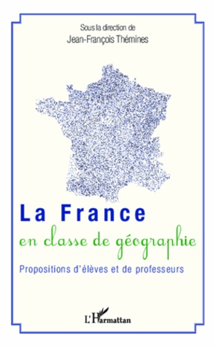 La France en classe de géographie. Propositions d'élèves et de professeurs