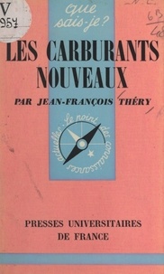 Jean-François Théry et Paul Angoulvent - Les carburants nouveaux.
