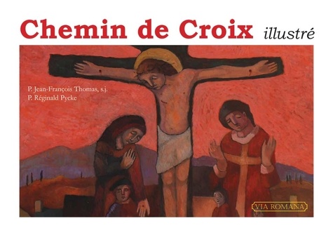 Jean-François Thomas et Reginald Pycke - Chemin de croix illustré.