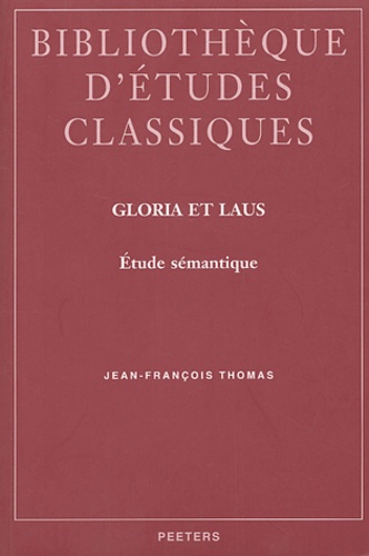 Jean-François Thomas - Gloria Et Laus. Etude Semantique.