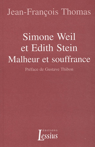 Jean-François Thomas - Simone Weil et Edith Stein - Malheur et souffrance.