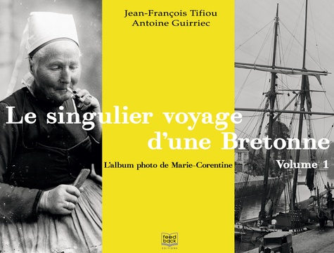 Le singulier voyage d'une Bretonne, l'album photo de Marie-Corentine. Volume 1, La Bretagne