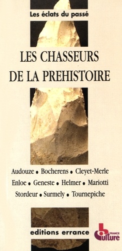 Jean-François Tournepiche et Jean-Michel Geneste - Les chasseurs de la Préhistoire.
