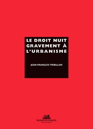 Jean-François Tribillon - Le droit nuit gravement à l'urbanisme.