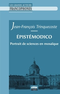 Jean-François Trinquecoste - Epistémodico. Portrait de sciences en mosaïque - Sciences de gestion, Sciences humaines et sciences sociales.