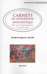 Jean-François Troin - Carnets de géographie anecdotique - Ce que les géographes ne disent pas.