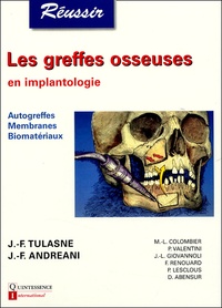 Jean-François Tulasne et Jean-François Andréani - Les greffes osseuses en implantologie.