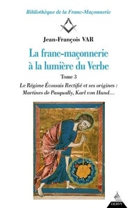 Jean-François Var - La franc-maçonnerie à la lumière du verbe - Tome 3.