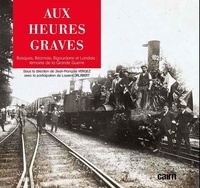 Jean-François Vergez - Aux heures graves - Basques, Béarnais, Bigourdans et Landais : témoins de la Grande Guerre.