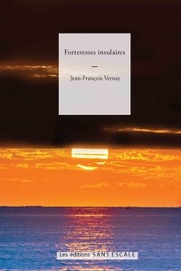 Jean-François Vernay - Forteresses insulaires.