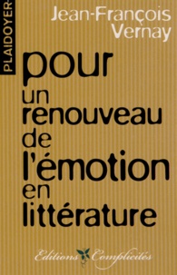 Jean-François Vernay - Plaidoyer pour un renouveau de l'émotion en littérature.