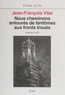 Jean-François Vilar - Nous cheminons entourés de fantômes aux fronts troués - Roman noir.