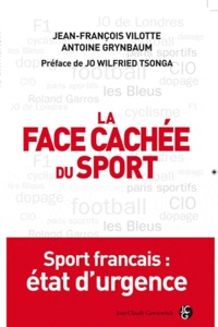 Jean-François Vilotte et Antoine Grynbaum - La face cachée du sport.