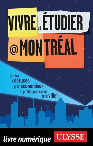 Vivre et étudier à Montréal 2e édition