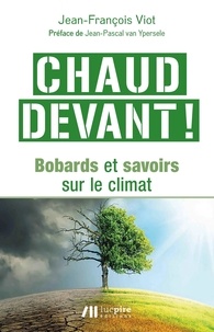 Jean-François Viot - Chaud devant - Bobards et savoirs sur le climat.
