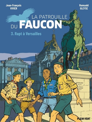 Jean-François Vivier et Romuald Gleyse - La Patrouille du Faucon Tome 3 : Rapt à Versailles.