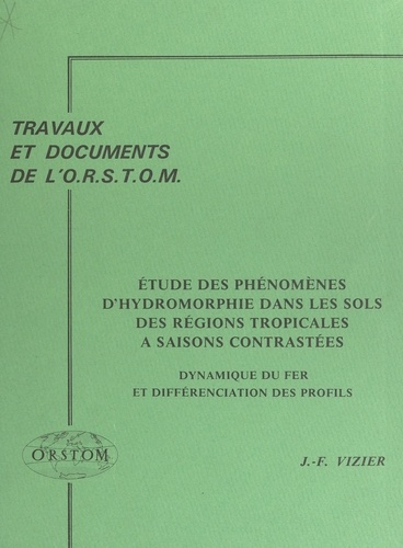 Étude des phénomènes d'hydromorphie dans les sols des régions tropicales à saisons contrastées. Dynamique du fer et différenciation des profils