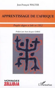 Apprentissage de l'Afrique. Peuples dogon et lobi en 1952