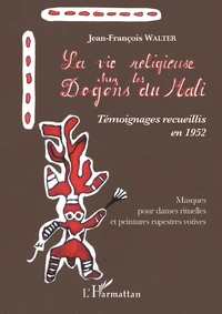La vie religieuse chez les Dogons du Mali