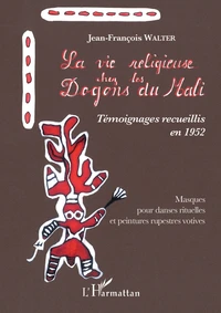 La vie religieuse chez les Dogons du Mali