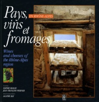 Jean-François Werner et Agathe Bay - Pays, vins et fromages en Rhône-Alpes - Edition bilingue français-anglais.