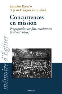 Jean-François Zorn et Salvador Eyezo'o - Concurrences en mission - Propagandes, conflits, coexistences (XVIe-XXIe siècle).
