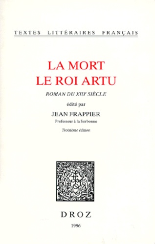 Jean Frappier - La Mort Le Roi Artu. Roman Du 13eme Siecle, 3eme Edition.