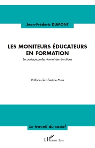 Jean-Frédéric Dumont - Les moniteurs éducateurs en formation - Le partage professionnel des émotions.