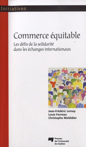 Jean-Frédéric Lemay et Louis Favreau - Commerce équitable - Les défis de la solidarité dans les échanges internationaux.