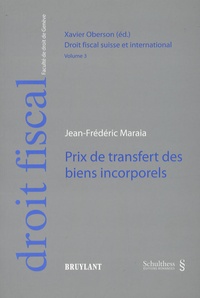 Jean-Frédéric Maraia - Prix de transfert des biens incorporels - Droit fiscal suisse et international, tome 3.