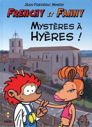Jean-Frédéric Minéry - Frenchy et Fanny Tome 1 : Mystères à Hyères !.
