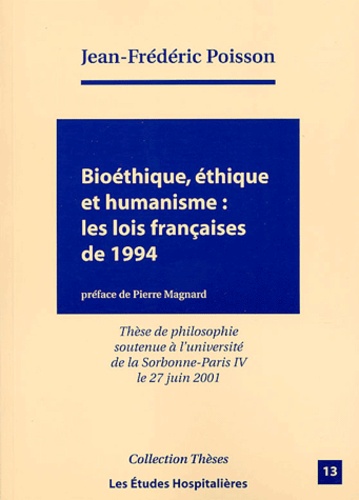 Jean-Frédéric Poisson - Bioéthique, éthique et humanisme - Les lois françaises de 1994.