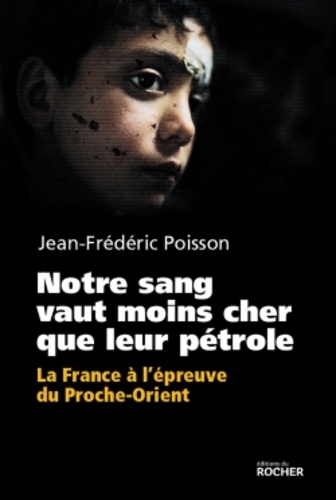 Notre sang vaut moins cher que leur pétrole. La France à l'épreuve du Proche-Orient - Occasion