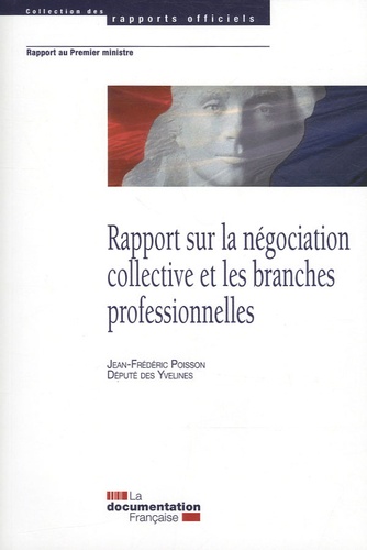 Jean-Frédéric Poisson - Rapport sur la négociation collective et les branches professionnelles.