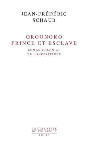 Oroonoko prince et esclave. Roman colonial de l'incertitude