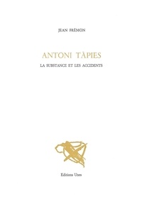 Jean Frémon - Antoni Tapies, la substance et les accidents.