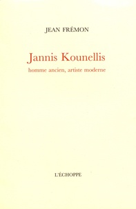 Jean Frémon - Jannis Kounellis - Homme ancien, artiste moderne.