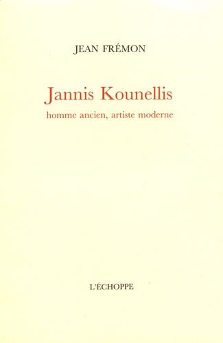 Jannis Kounellis. Homme ancien, artiste moderne
