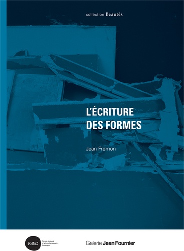 Jean Frémon - L'écriture des formes.