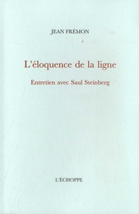 Jean Frémon - L'éloquence de la ligne - Entretien avec Saul Steinberg.