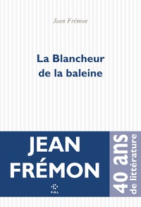 Jean Frémon - La Blancheur de la baleine.