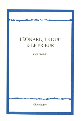 Jean Frémon - Léonard, le duc et le prieur.