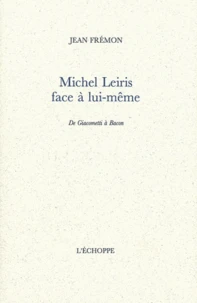 Michel Leiris face à lui-même